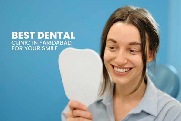 Best Dental Clinic in Faridabad