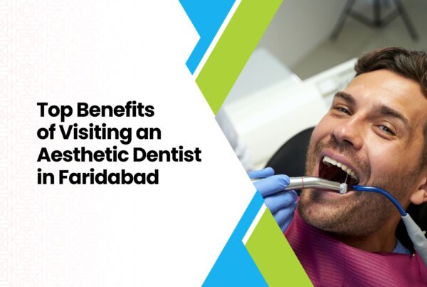 Aesthetic Dentist in Faridabad